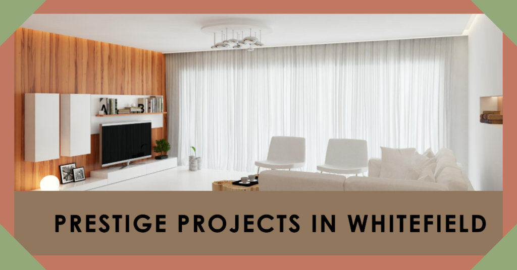 Prestige Projects in Whitefield