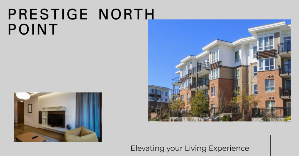 Prestige North Point: Elevating Your Living Experience