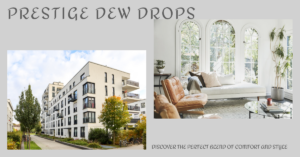 Prestige Dew Drops: A Paradigm of Modern Living