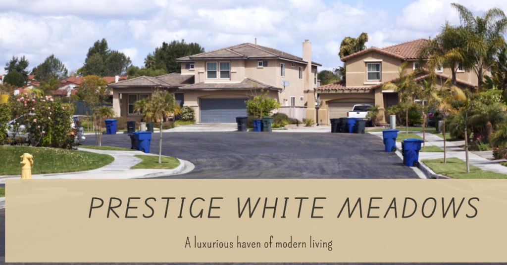 Prestige White Meadows: A Luxurious Haven of Modern Living