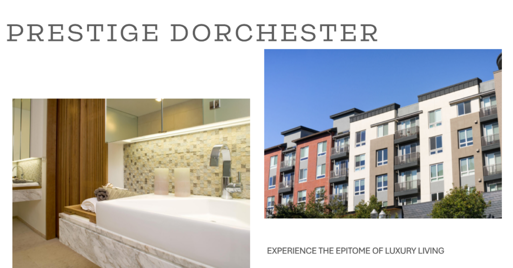 Prestige Dorchester: Redefining Luxury Living