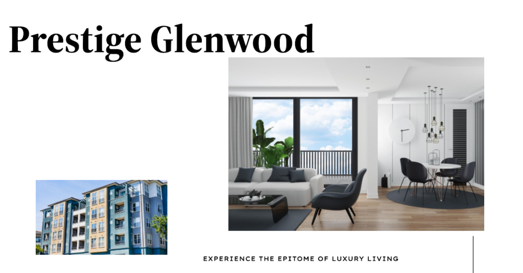 Prestige Glenwood: Where Luxury Meets Lifestyle