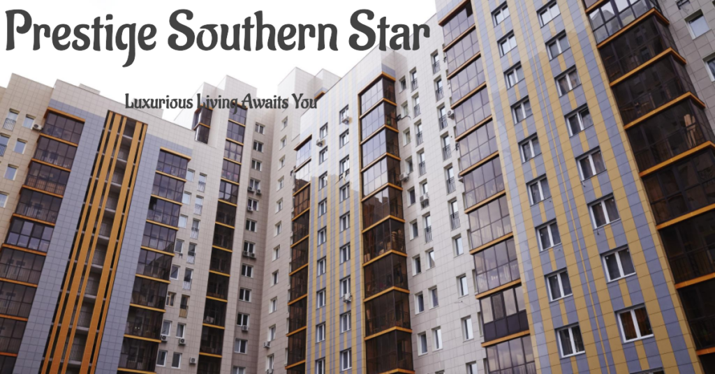 Prestige Southern Star: Your Gateway to Luxurious Living